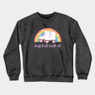 Just Roll With It, White Roller Skates And Rainbow Crewneck Sweatshirt